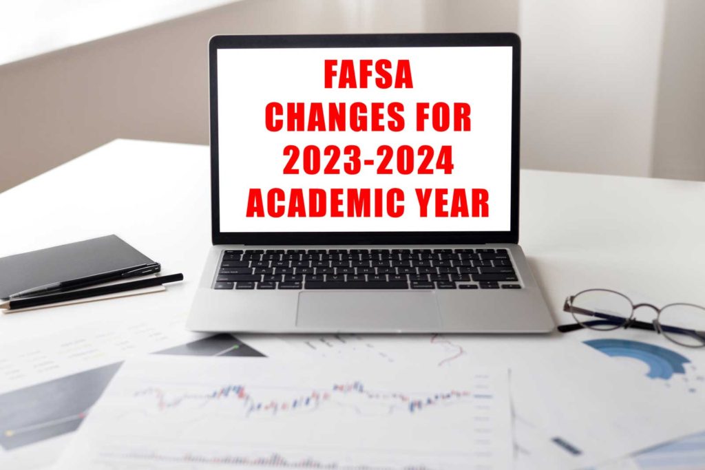 FAFSA Changes For 20232024 Academic Year College Aid Consulting Services