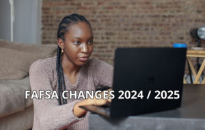 FAFSA Changes For 2024-25 - College Aid Consulting Services